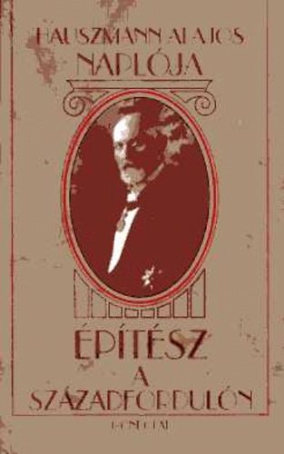 Hauszmann Alajos: Hauszmann Alajos Naplója  (Építész a századfordulón) antikvár