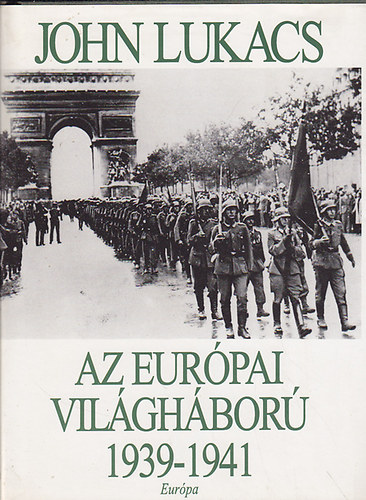 John Lukacs: Az európai világháború 1939-1941 antikvár