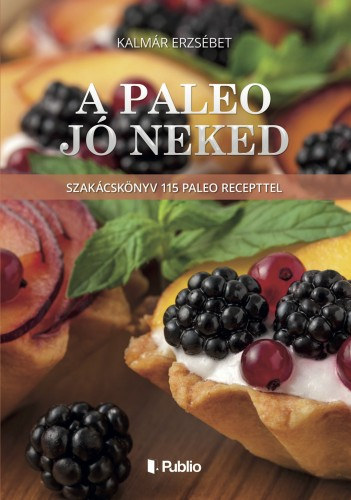 A Paleo jó neked - Szakácskönyv 115 paleo recepttel akciós termékkép 1
