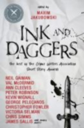 Cleeves, Ann - Williams, Conrad - Spillane, Mickey - Sallis, James - Neville, Stuart - Pelecanos, George P - Fowler, Christopher - Allan Collins, Max - Brett, Simon - Lawton, John - Poulson, Christine - Gaiman, Neil - Bruen, Ken - Tidhar, Lavie: Ink and Daggers idegen
