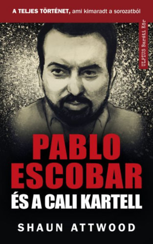 Shaun Attwood: Pablo Escobar és a cali kartell antikvár