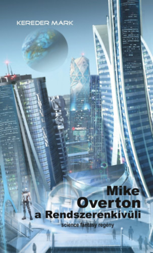 Kereder Márk: Mike Overton, a Rendszerenkívüli könyv