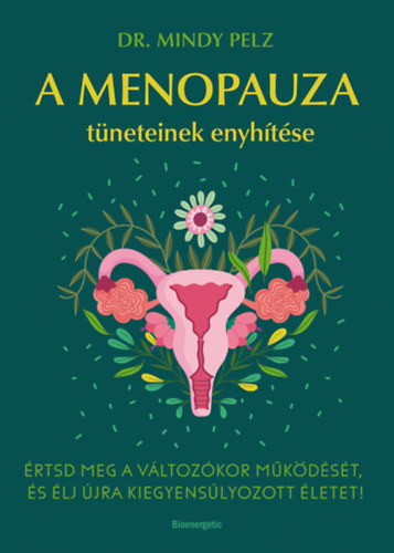 Dr. Mindy Pelz: A menopauza tüneteinek enyhítése e-Könyv