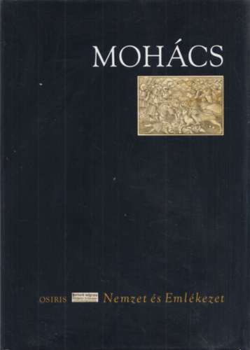 B. Szabó János (Szerk.): Mohács (Nemzet és Emlékezet) antikvár