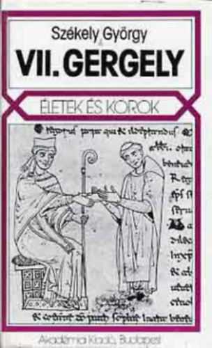 Székely György: VII. Gergely (Életek és korok) antikvár