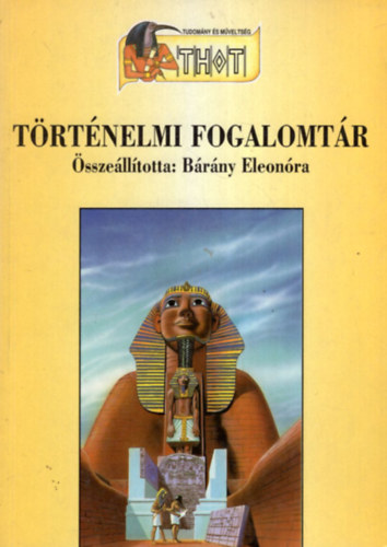 Összeállította: Bárány Eleonóra: Történelmi fogalomtár (THOT - Tudomány és műveltség) antikvár