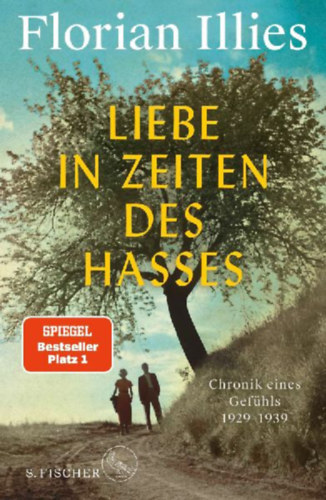 Illies, Florian: Liebe in Zeiten des Hasses idegen