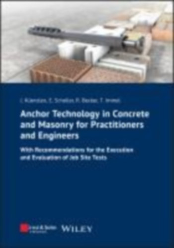 Küenzlen, Jürgen H. R. - Becker, Rainer - Scheller, Eckehard - Immel, Thorsten: Anchor Technology in Concrete and Masonry for Practitioners and Engineers idegen