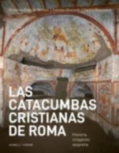 Bisconti (¿), Fabrizio - Mazzoleni, Danilo - Fiocchi Nicolai, Vincenzo: Las catacumbas cristianas de Roma idegen