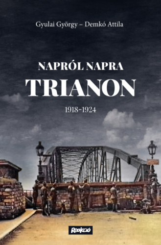 Demkó Attila, Gyulai György: Napról napra Trianon - 1918-1924 könyv