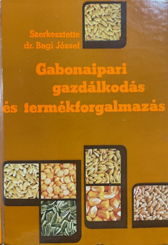 Bagi József (szerk.): Gabonaipari gazdálkodás és termékforgalmazás antikvár