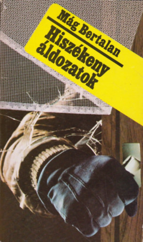 Mág Bertalan: Hiszékeny áldozatok antikvár
