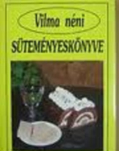 Szabó Vilma (összeállította): Vilma néni süteményeskönyve antikvár