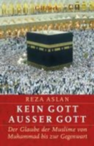 Aslan, Reza: Kein Gott außer Gott idegen