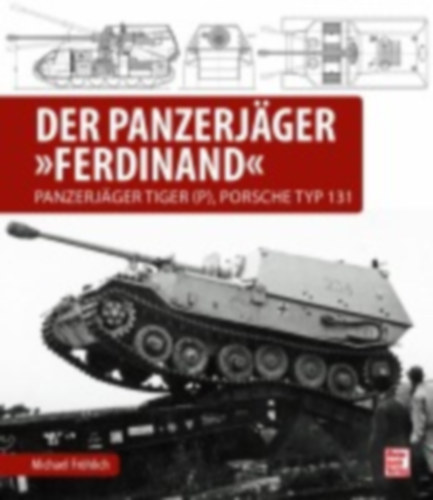 Fröhlich, Michael: Der Panzerjäger Ferdinand idegen