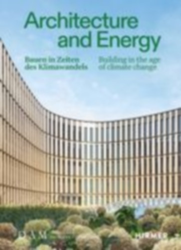 Architecture and Energy - Bauen in Zeiten des Klimawandels idegen