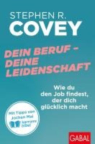 Covey, Stephen R.: Dein Beruf - Deine Leidenschaft idegen
