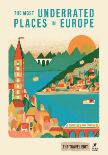 Drynan, Kate - Williams, Beth - Di Duca, Marc - Jackson, Anthon - Lee, Phil - Zatko, Martin - Reeves, Joanna - Montgomery, Andrea - Beattie, Andrew: Rough Guides Travel Edit: The Most Underrated Places in Europe idegen