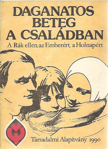 Daganatos beteg a családban (A rák ellen, az emberért, a holnapért) antikvár