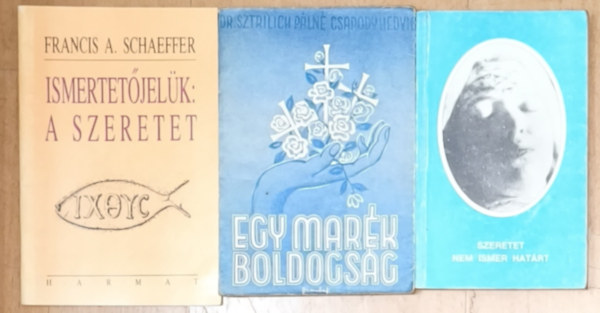 Dr. Sztrilich Pálné Csapodi Hedvig, Francis A. Schaeffer: 3db keresztény könyv a szeretetről és boldogságról - Szeretet nem ismer határt, Ismertetőjelük: A szeretet, Egy marék boldogság antikvár