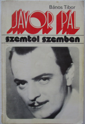 Bános Tibor: Jávor Pál (Szemtől szemben) - Első kiadás antikvár