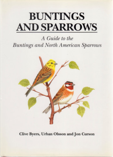 Clive Byers - Urban Olsson - Jon Curson: Buntings and Sparrows - A Guide to the Buntings and North American Sparrows antikvár