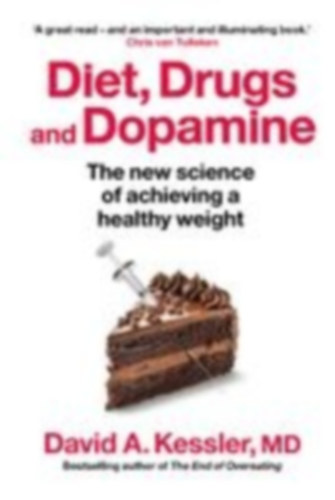 Kessler, David A.: Diet, Drugs and Dopamine idegen