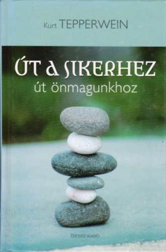 Kurt Tepperwein: Út a sikerhez - út önmagunkhoz antikvár