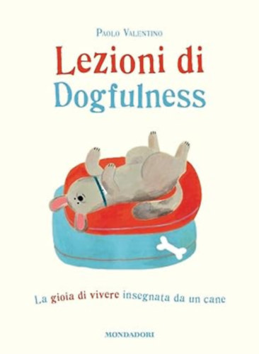 Paolo Valentino, Marianna Coppo (Illustrator): Lezioni di dogfulness - La gioia di vivere insegnata da un cane antikvár