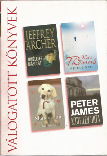 Archer, Thomas, James, Grogan: Reader's digest Válogatott könyvek, Tökéletes másolat, Éjféli nap, Kegyetlen tréfa, Marley és mi antikvár