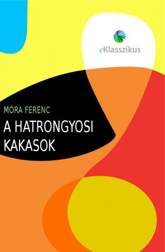 A hatrongyosi kakasok – Móra Ferenc