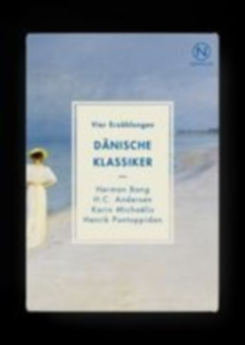 Michae¿lis, Karin - Andersen, H. C. - Bang, Herman - Pontoppidan, Henrik: Dänische Klassiker idegen
