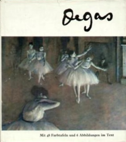Hans Günther Schmidt: Degas - Eingeleitet und Erläutert von Phoebe Pool (Mit 48 Farbtafeln und... antikvár