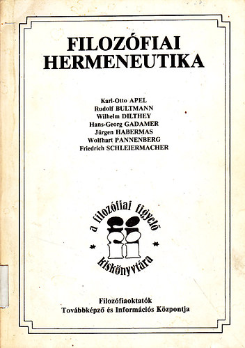 Apel-Bultmann-Dilthey-Gadamer.; Habermas; Wolfhart Pannenberg; F.D.E. Schleiermacher: Filozófiai hermeneutika antikvár