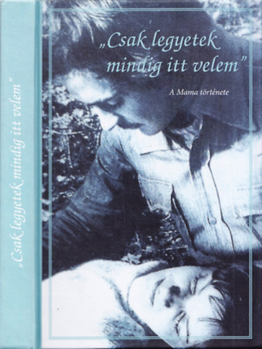 Raskó György: Csak legyetek mindig itt velem - A Mama története antikvár