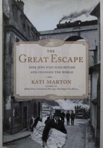 Kati Marton: The Great Escape - Nine Jews Who Fled Hitler and Changed the World antikvár
