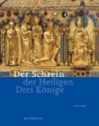 Lauer, Rolf: Der Schrein der Heiligen Drei Könige idegen