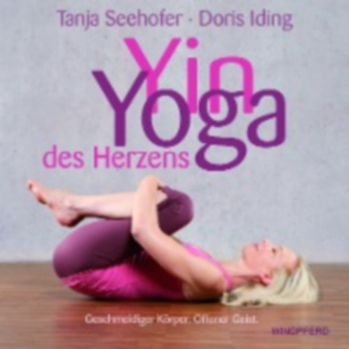 Seehofer, Tanja - Iding, Doris: Yin-Yoga  des Herzens idegen