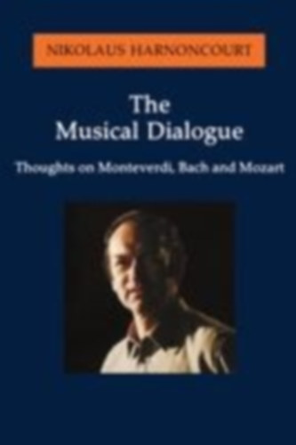 Harnoncourt, Nikolaus: Musical Dialogue idegen