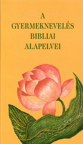 E. G. White: A gyermeknevelés bibliai alapelvei (Fejezetek E.G.White Nevelés c.köny) antikvár