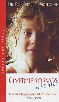 Dr. Robert S. Mendelsohn: Gyermekorvos nélkül antikvár
