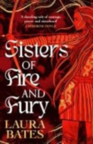 Bates, Laura: Sisters of Fire and Fury idegen