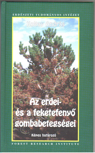 Koltay András: Az erdei- és a feketefenyő gombabetegségei - Képes határozó antikvár