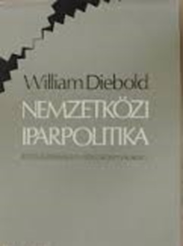 William Diebold: Nemzetközi iparpolitika antikvár
