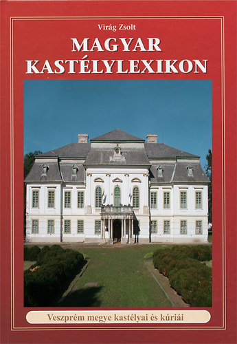 Virág Zsolt: Magyar kastélylexikon 11. kötet könyv