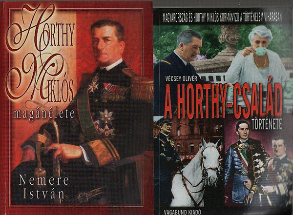 Nemere István; Vécsey Olivér: Horthy Miklós magánélete + A Horthy-család története könyv