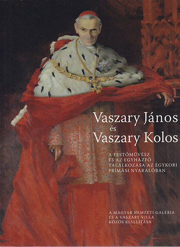 Gergely Mariann - Plesznivy Edit - Veszprémi Nóra: Vaszary János és Vaszary Kolos (A festőművész és az egyházfő találkozása az egykori prímási nyaralóban) antikvár