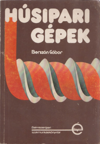 Berszán Gábor: Húsipari gépek antikvár