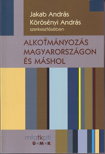Alkotmányozás Magyarországon és máshol könyv