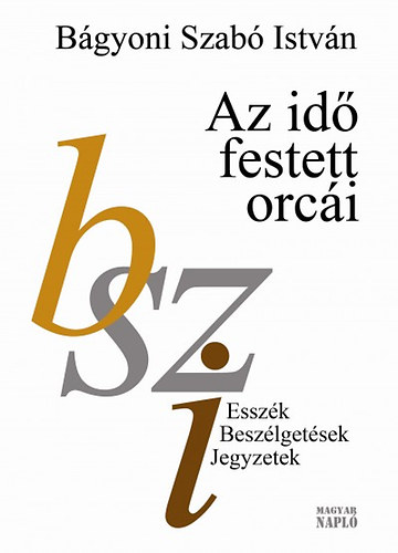 Bágyoniszabó István: Az idő festett orcái - Dedikált antikvár